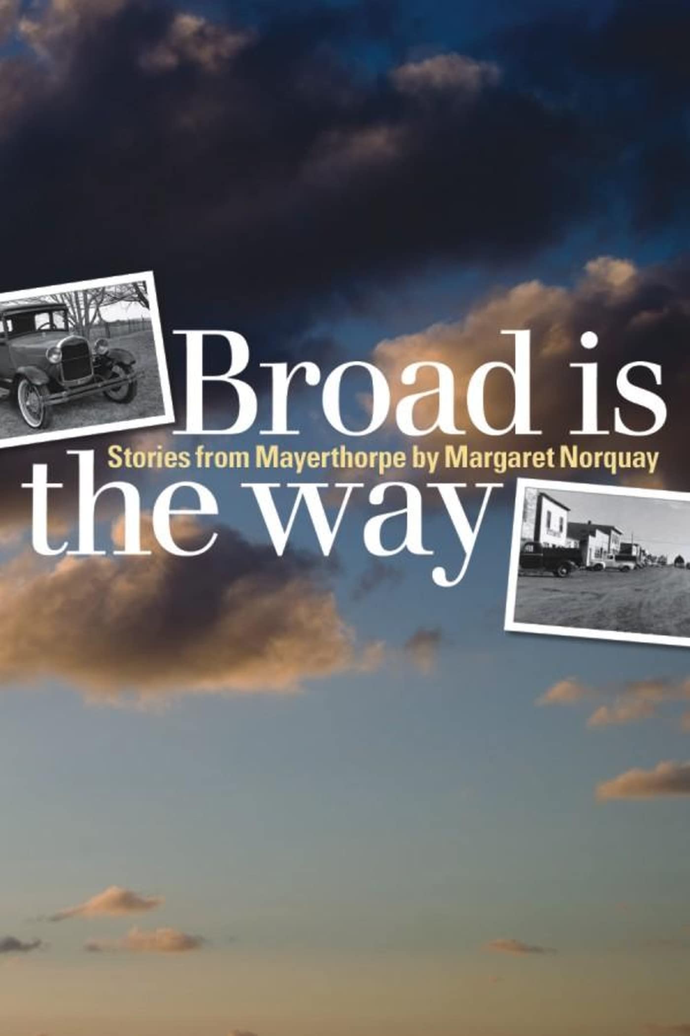 Broad Is the Way: Stories from Mayerthorpe (Life Writing),Used