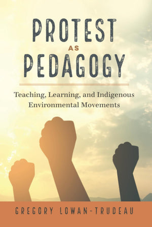 Protest as Pedagogy ([Re]thinking Environmental Education),Used