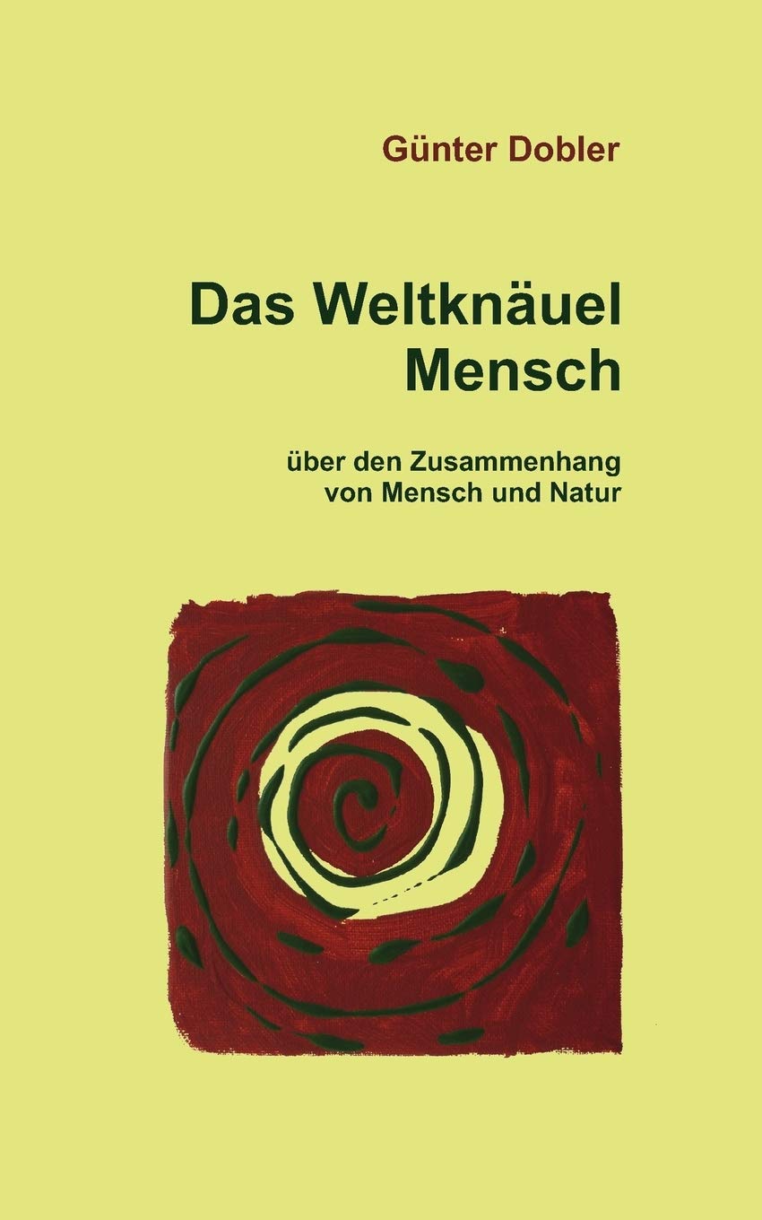 Das Weltknuel Mensch: ber den Zusammenhang von Mensch und Natur (German Edition),Used