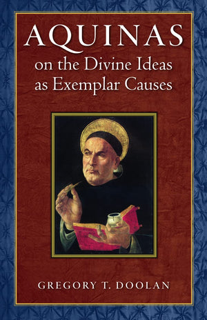 Aquinas On The Divine Ideas As Exemplar Causes,New