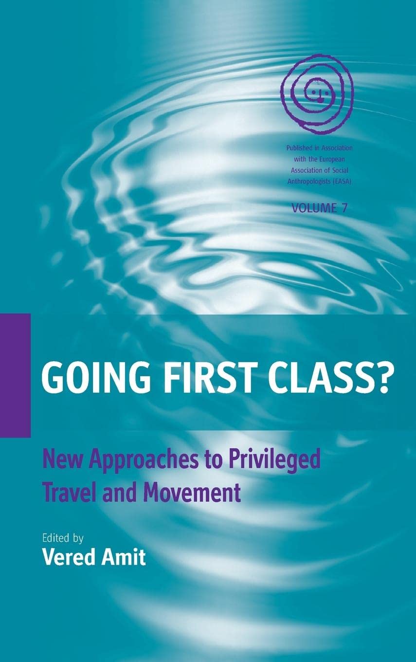 Going First Class?: New Approaches To Privileged Travel And Movement (Easa)