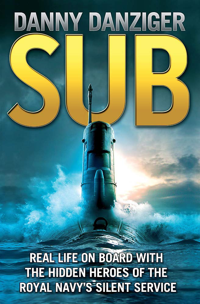 Sub: Life on Board with the Hidden Heroes of Britain's Deadliest Force,Used