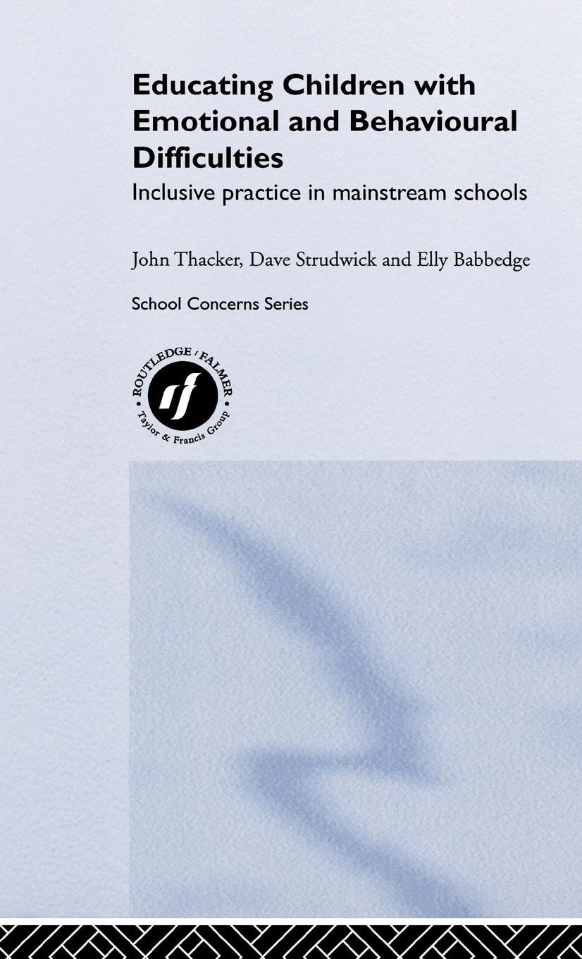 Educating Children with Emotional and Behavioural Difficulties: Inclusive Practice in Mainstream Schools (School Concerns),Used