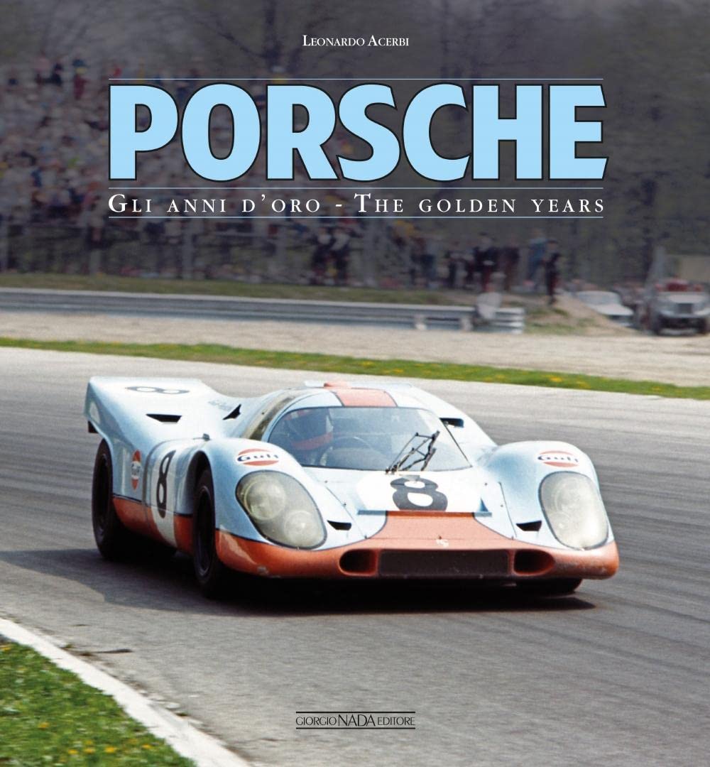 Porsche: Gli Anni D'Oro/The Golden Years (Multilingual Edition)