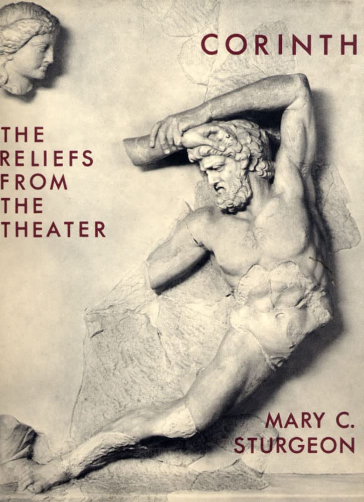 Corinth  Sculpture: The Reliefs From The Theater (Volume IX, Part II),Used