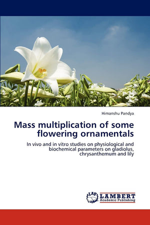 Mass multiplication of some flowering ornamentals: In vivo and in vitro studies on physiological and biochemical parameters on g,Used