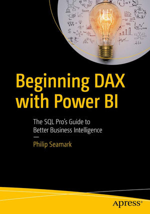 Beginning DAX with Power BI: The SQL Pros Guide to Better Business Intelligence,Used