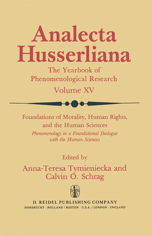 Foundations of Morality, Human Rights, and the Human Sciences: Phenomenology in a Foundational Dialogue with the Human Sciences ,Used