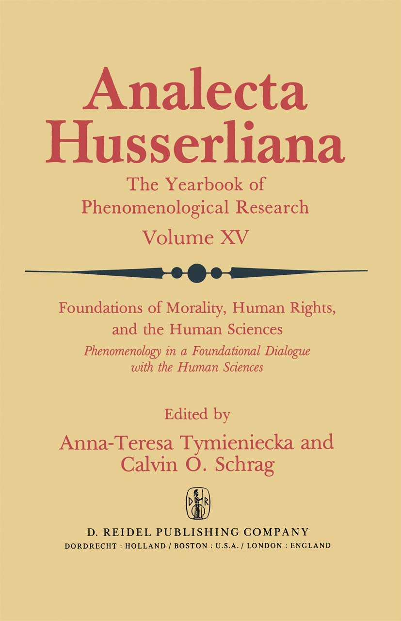 Foundations of Morality, Human Rights, and the Human Sciences: Phenomenology in a Foundational Dialogue with the Human Sciences ,Used