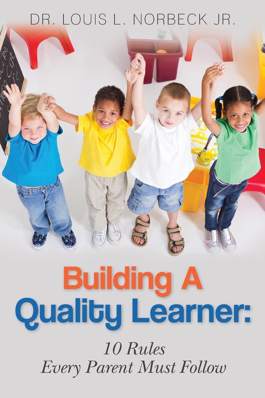 Building A Quality Learner: 10 Rules Every Parent Must Follow,Used
