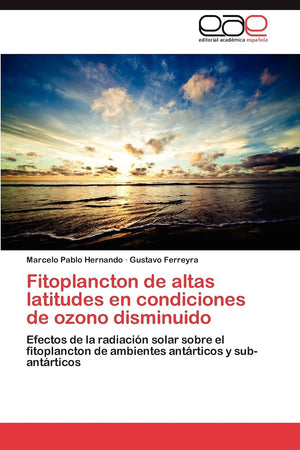 Fitoplancton de altas latitudes en condiciones de ozono disminuido: Efectos de la radiacin solar sobre el fitoplancton de ambi,Used