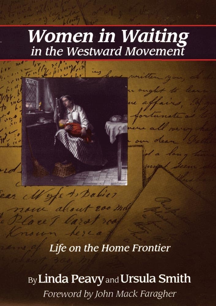 Women In Waiting In The Westward Movement: Life On The Home Frontier,Used