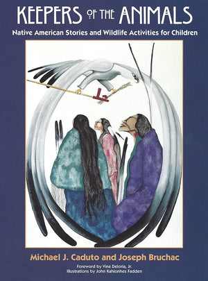 Keepers of the Animals: Native American Stories and Wildlife Activities for Children (Keepers of the Earth),New