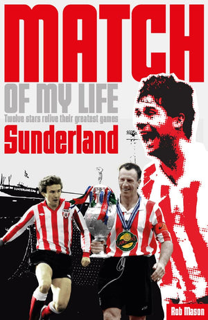 Sunderland Match of My Life: Legendary Black Cats Relive Their Favourite Games,Used