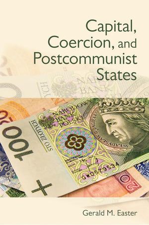 Capital, Coercion, and Postcommunist States,Used