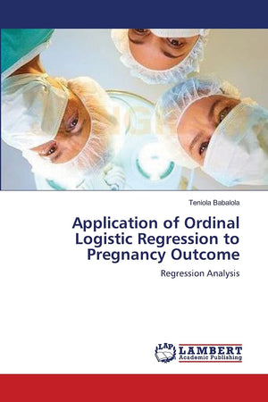 Application of Ordinal Logistic Regression to Pregnancy Outcome: Regression Analysis,Used