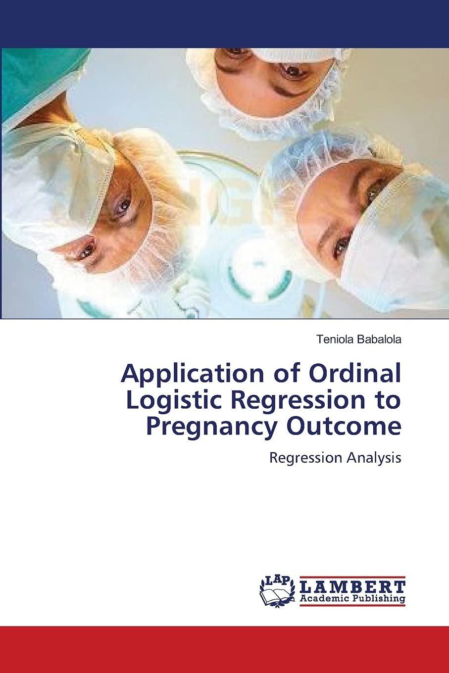 Application of Ordinal Logistic Regression to Pregnancy Outcome: Regression Analysis,Used