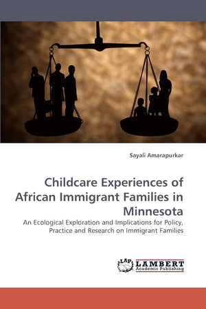 Childcare Experiences of African Immigrant Families in Minnesota: An Ecological Exploration and Implications for Policy, Practic,Used