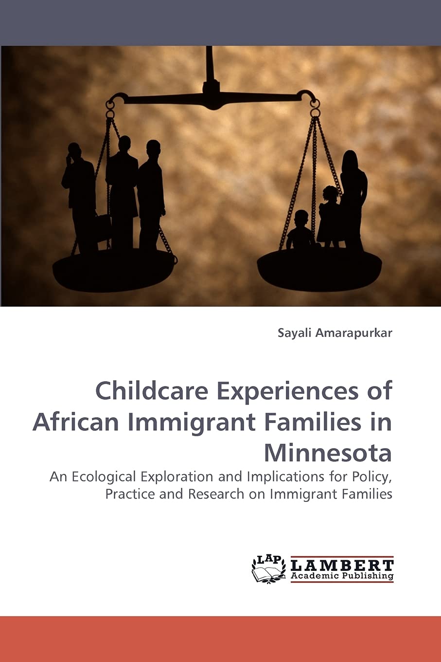 Childcare Experiences of African Immigrant Families in Minnesota: An Ecological Exploration and Implications for Policy, Practic,Used