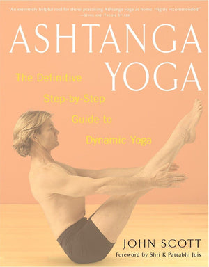 Ashtanga Yoga: The Definitive Stepbystep Guide To Dynamic Yoga,New