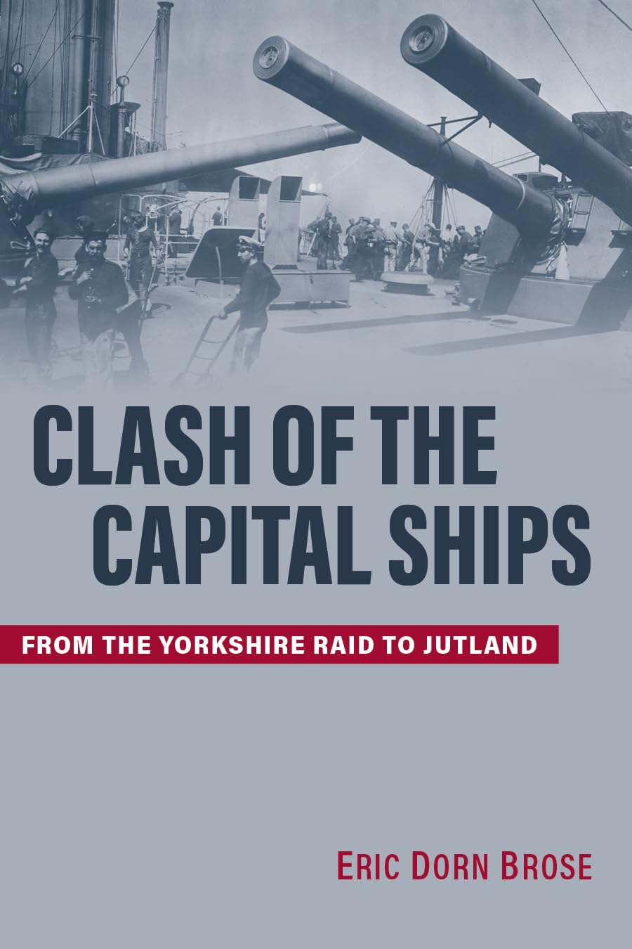 Clash of the Capital Ships: From the Yorkshire Raid to Jutland,Used