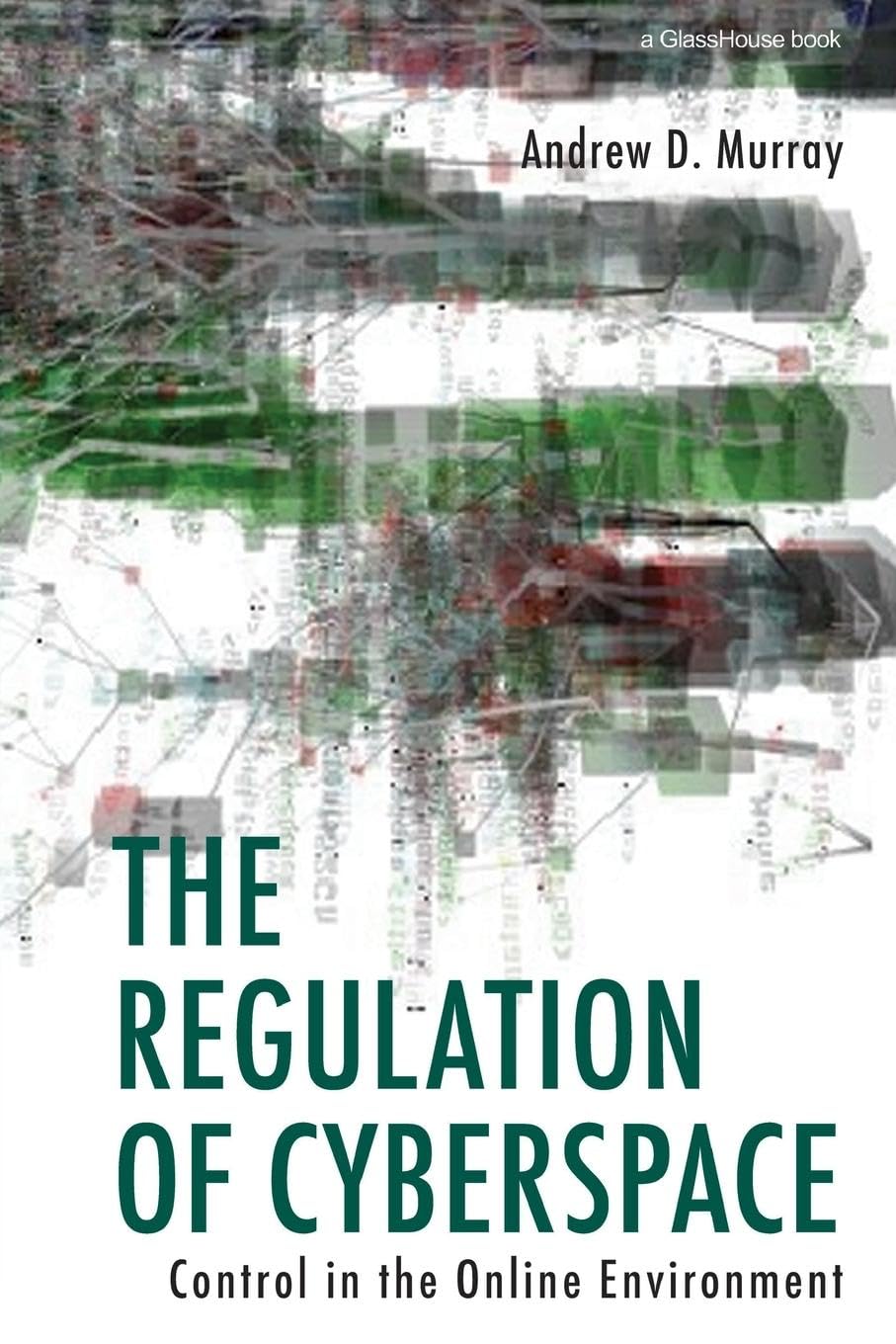 The Regulation Of Cyberspace: Control In The Online Environment