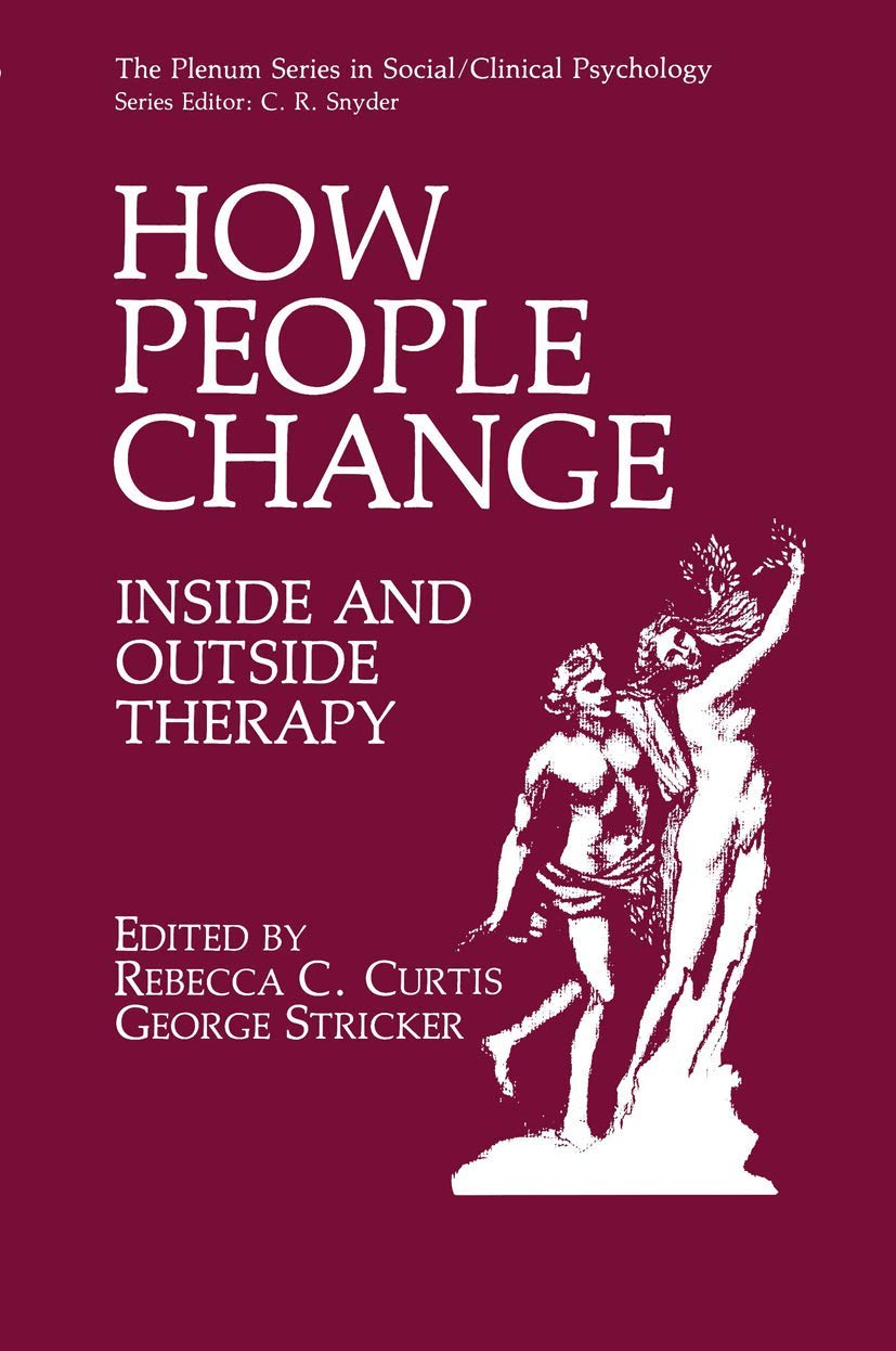 How People Change: Inside and Outside Therapy (The Springer Series in Social Clinical Psychology),New