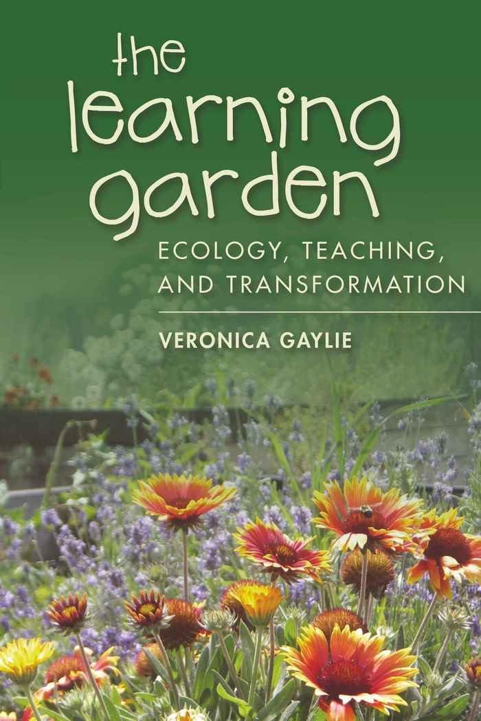 The Learning Garden: Ecology, Teaching, and Transformation,Used
