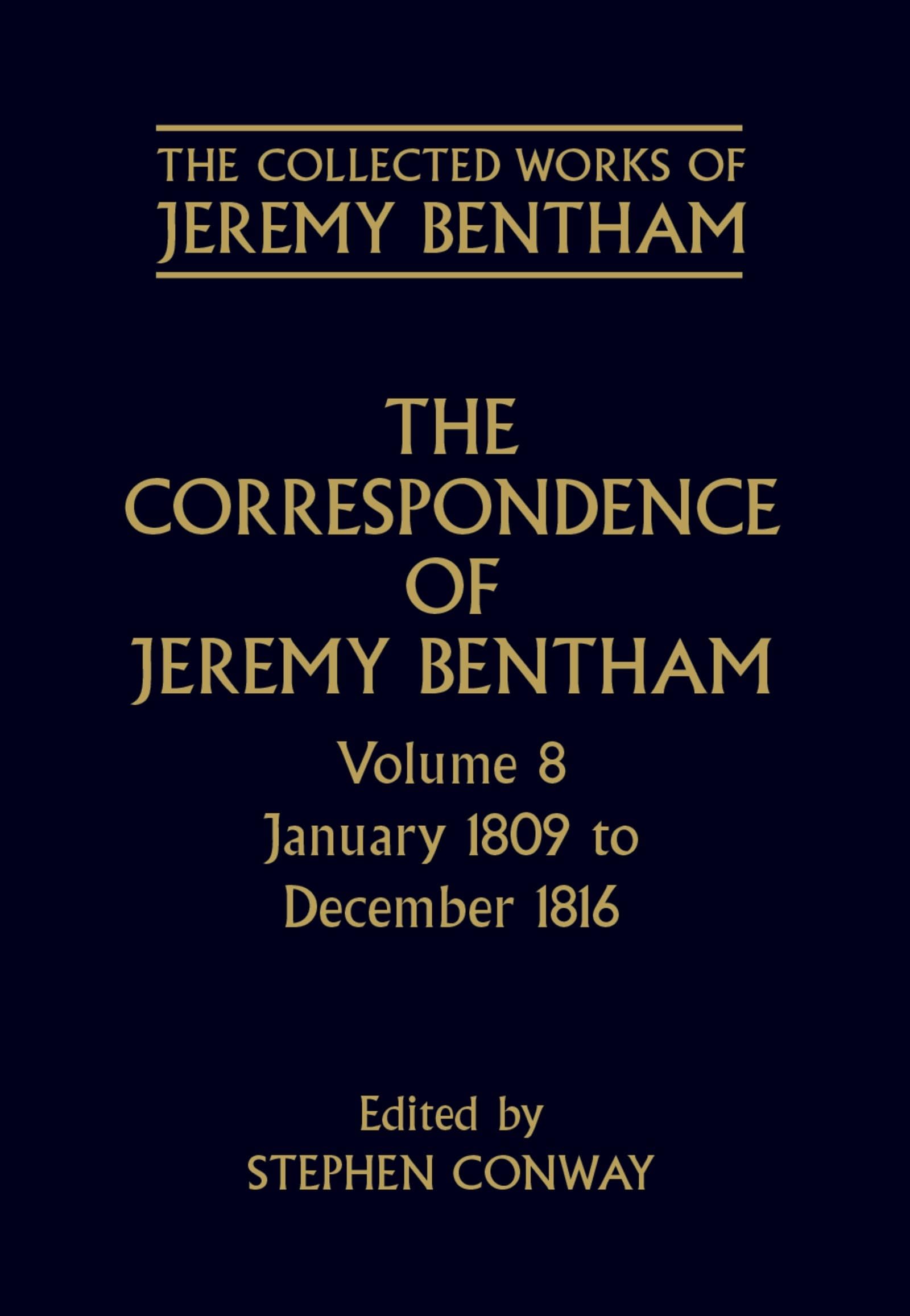 The Correspondence of Jeremy Bentham: Volume 8: January 1809 to December 1816 (The ^ACollected Works of Jeremy Bentham),New