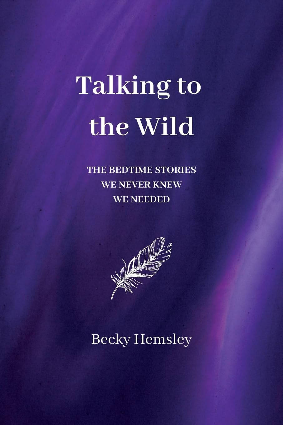 Talking to the Wild: The bedtime stories we never knew we needed,Used
