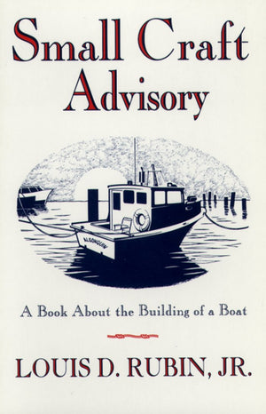 Small Craft Advisory: A Book About the Building of a Boat,New