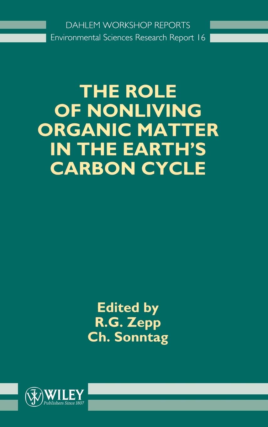 The Role Of Nonliving Organic Matter In The Earth'S Carbon Cycle (Dahlem Workshop Reports  Environmental Sciences),Used