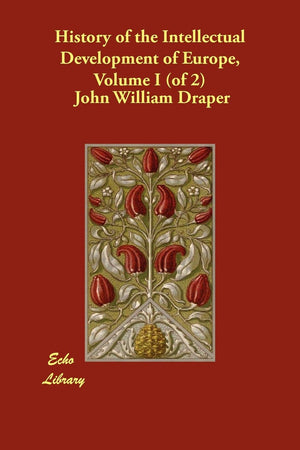 History of the Intellectual Development of Europe, Volume I (of 2),Used