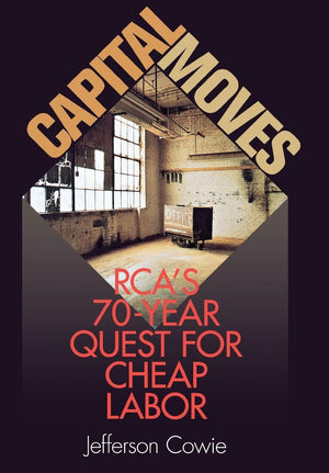 Capital Moves: RCA's SeventyYear Quest for Cheap Labor,Used