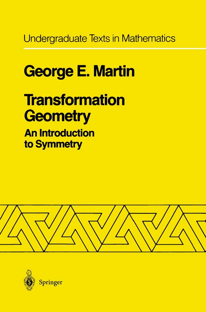 Transformation Geometry: An Introduction to Symmetry (Undergraduate Texts in Mathematics),New