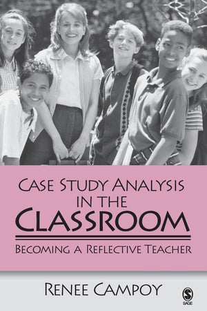 Case Study Analysis In The Classroom: Becoming A Reflective Teacher