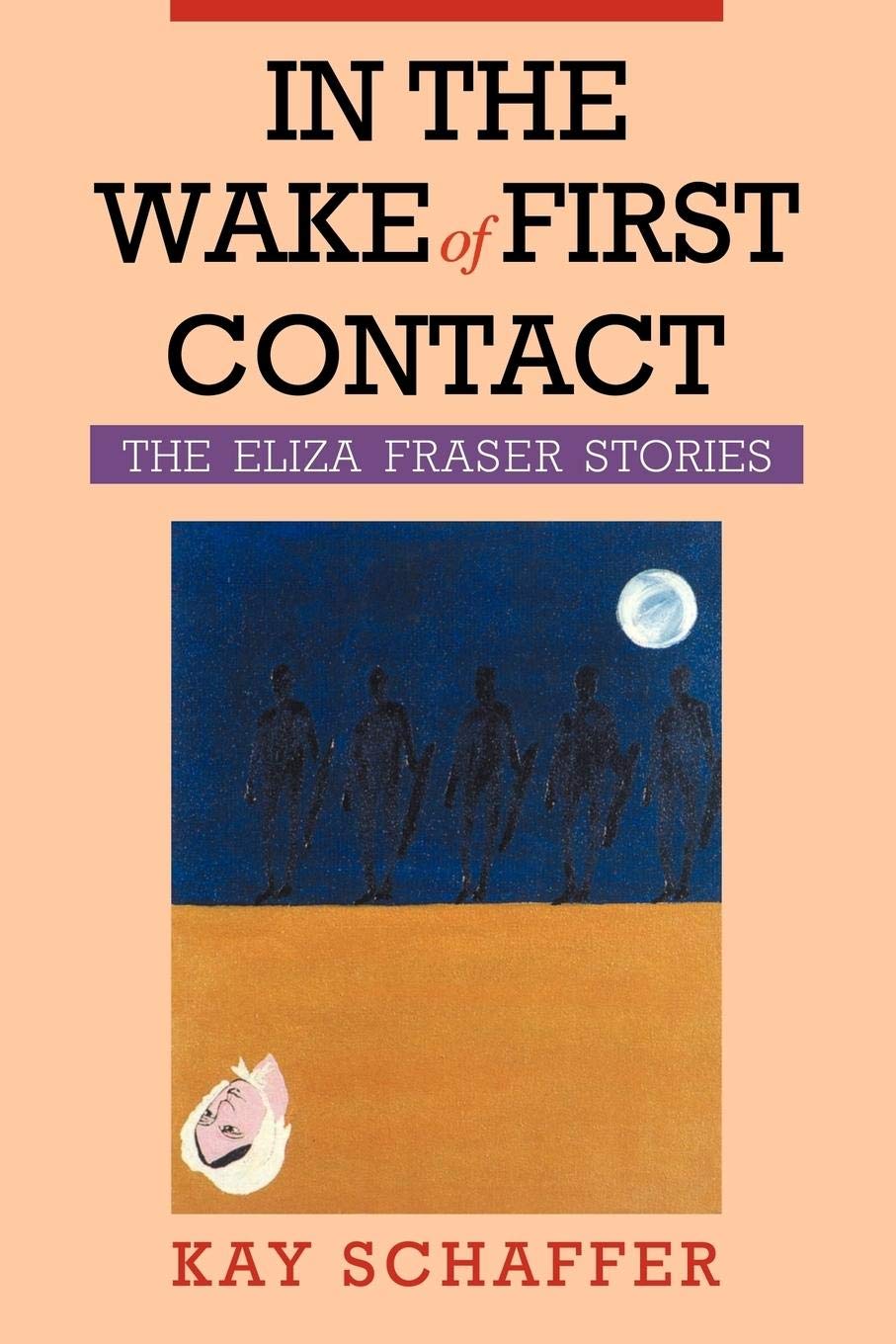In the Wake of First Contact: The Eliza Fraser Stories,Used