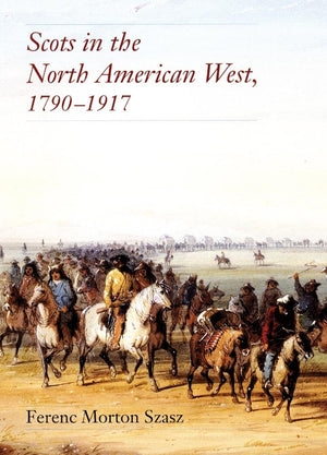 Scots In The North American West, 17901917,Used