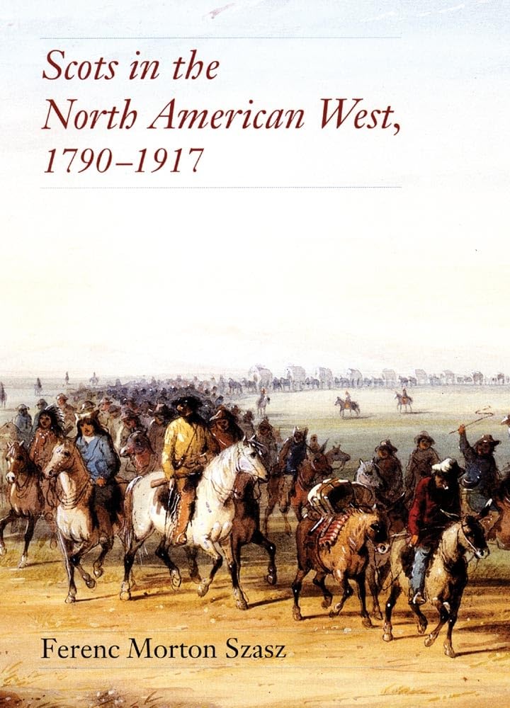 Scots In The North American West, 17901917,Used