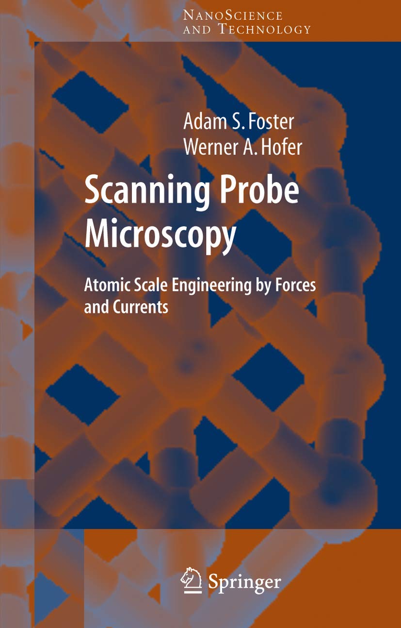 Scanning Probe Microscopy: Atomic Scale Engineering by Forces and Currents (NanoScience and Technology),Used