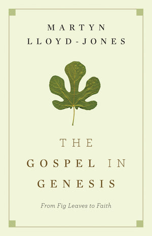 The Gospel in Genesis: From Fig Leaves to Faith,Used
