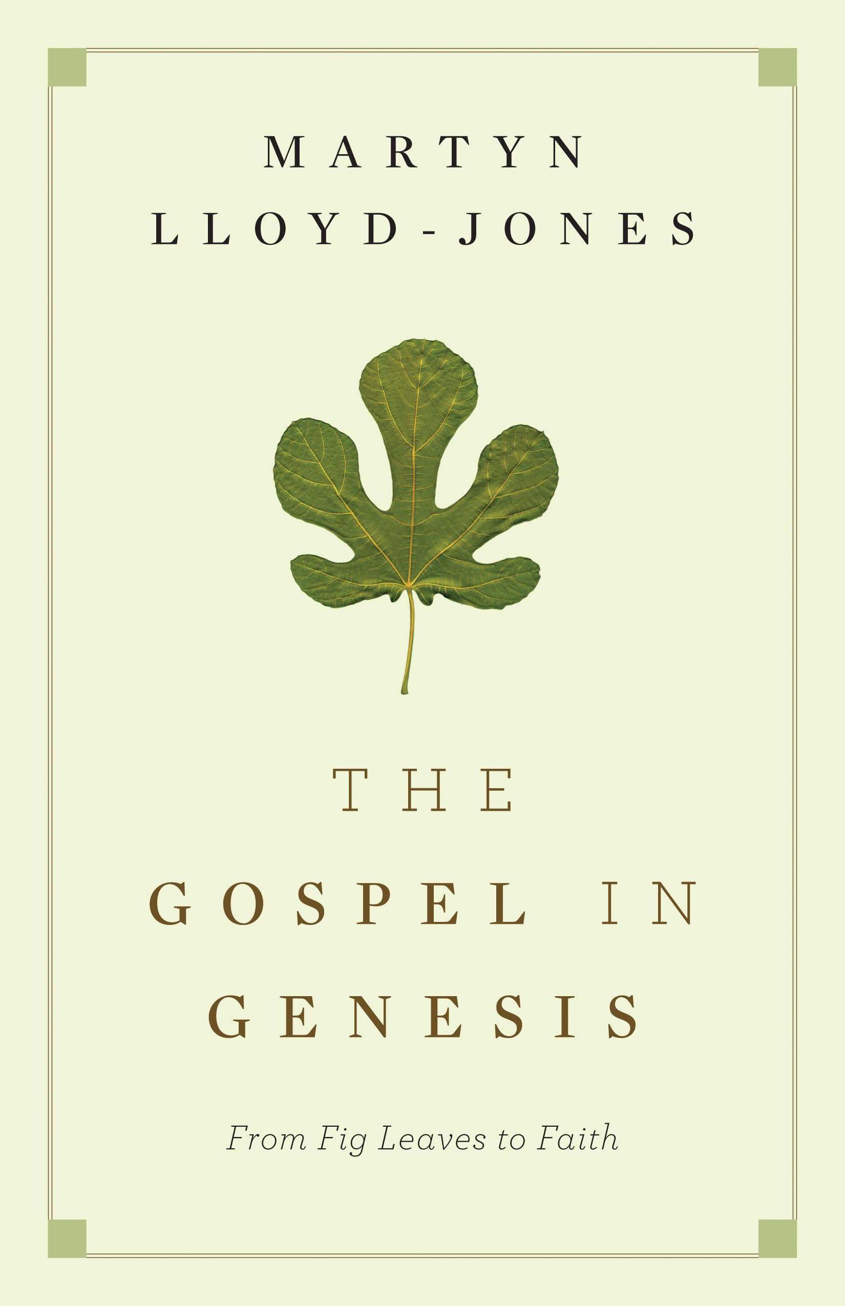 The Gospel In Genesis: From Fig Leaves To Faith