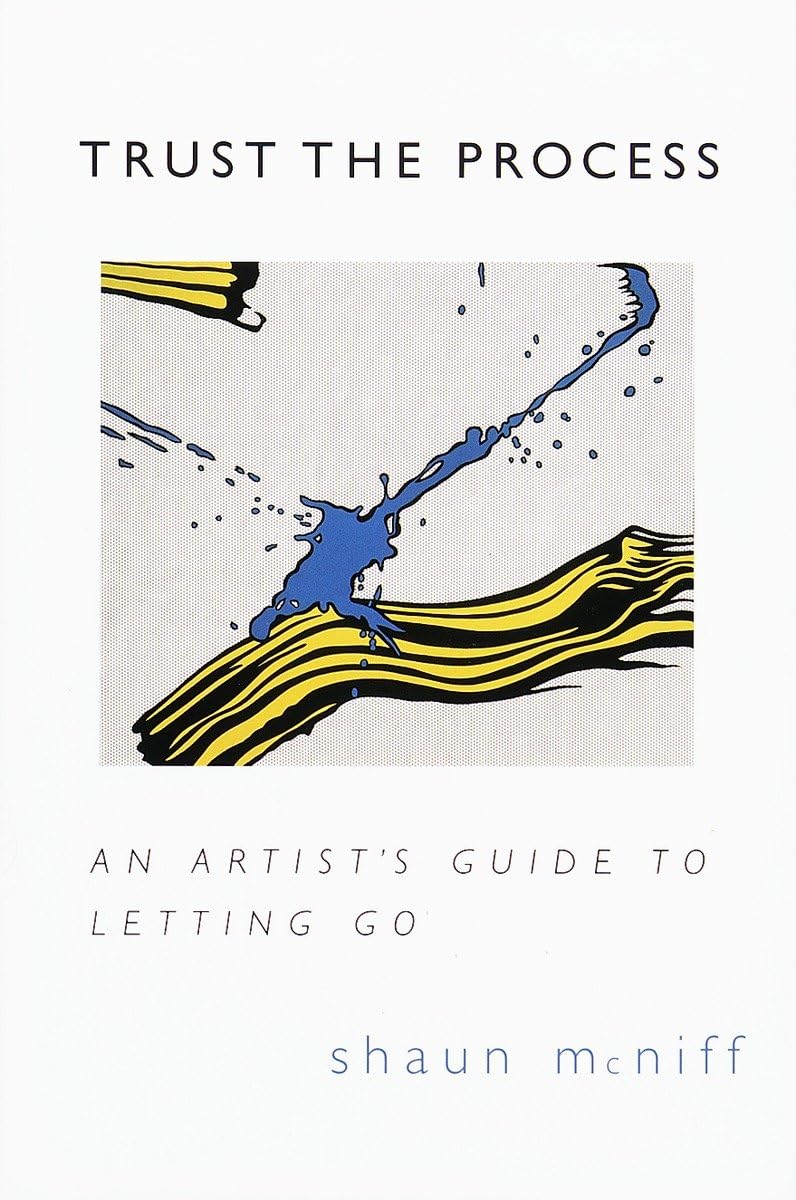Trust The Process: An Artist'S Guide To Letting Go