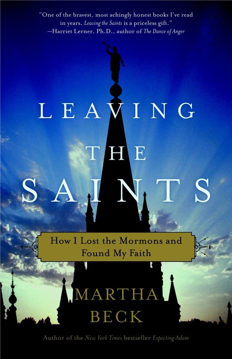 Leaving The Saints: How I Lost The Mormons And Found My Faith