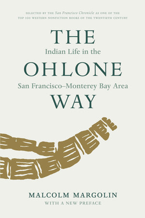 The Ohlone Way: Indian Life In The San Franciscomonterey Bay Area-used