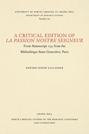 A Critical Edition of La Passion Nostre Seigneur: From Manuscript 1131 from the Bibliothque SaintGenevive, Paris (North Carolin,Used