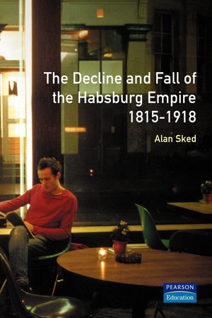 The Decline And Fall Of The Habsburg Empire, 18151918 (2Nd Edition),New