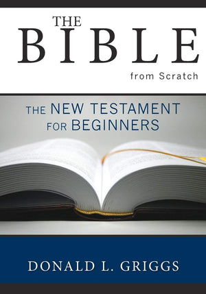 The Bible from Scratch: The New Testament for Beginners,New