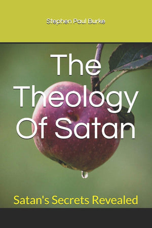 The Theology Of Satan: Satan's Secrets Revealed (Salvation To Success),Used