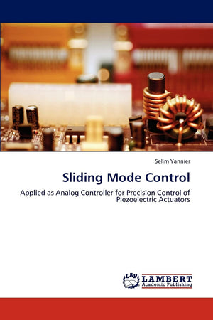 Sliding Mode Control: Applied as Analog Controller for Precision Control of Piezoelectric Actuators,Used